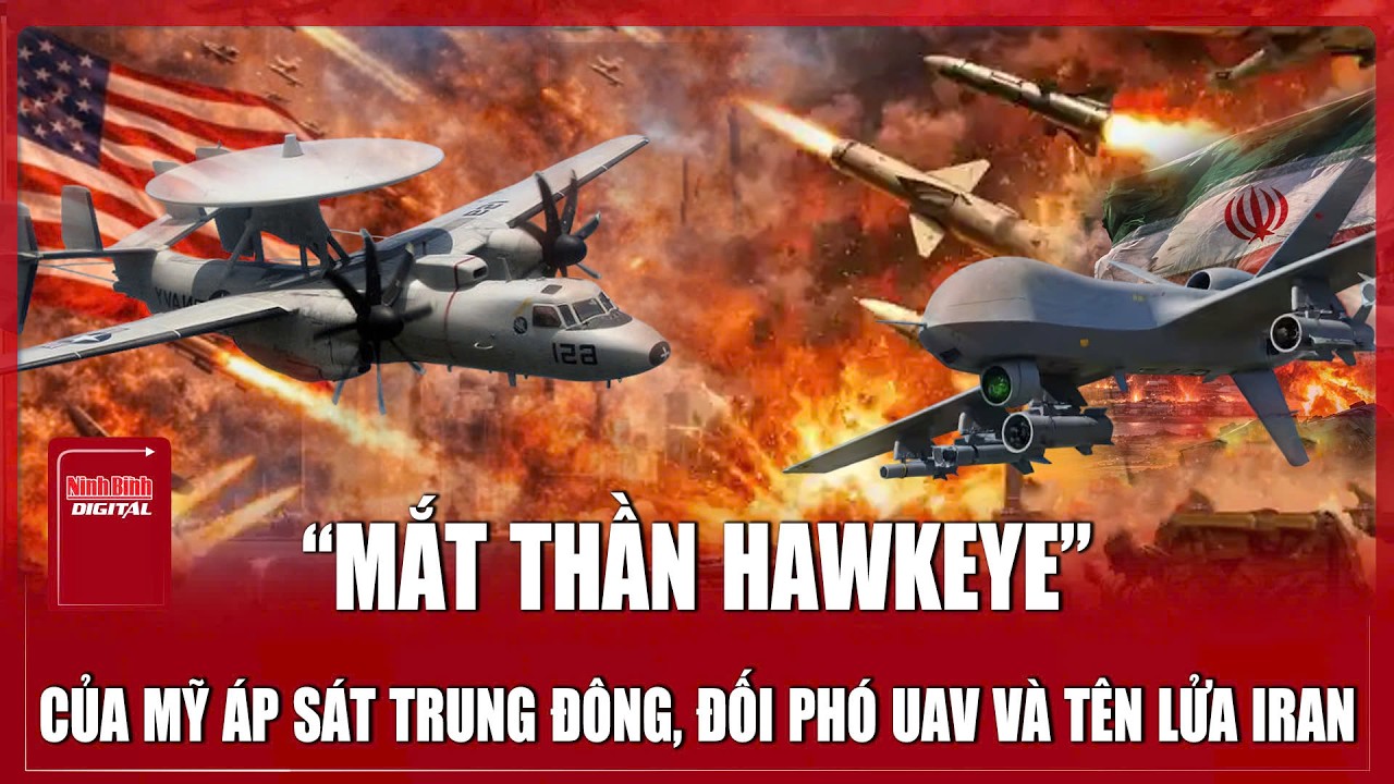 Mỹ rầm rập điều “át chủ bài trên không” Hawkeye áp sát Trung Đông, đối phó UAV và tên lửa Iran