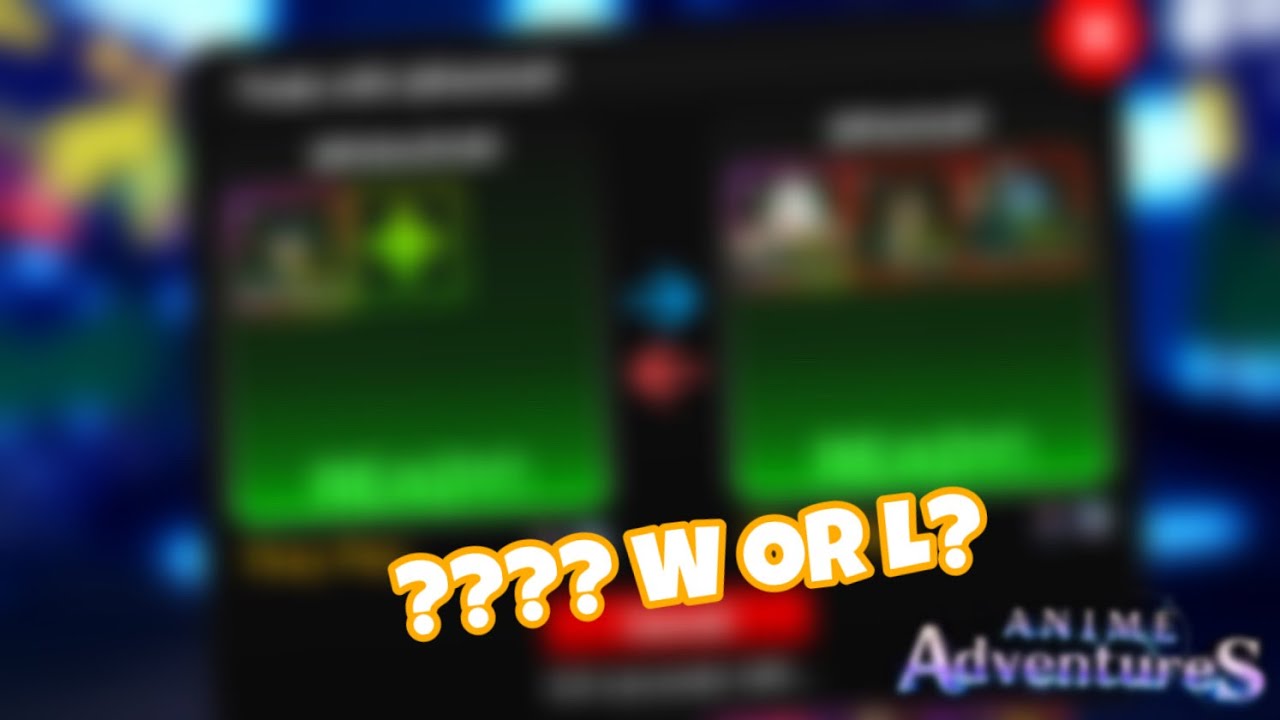 W or L? TRADING IN ANIME ADVENTURES  (HIGH VALUE TRADE?)