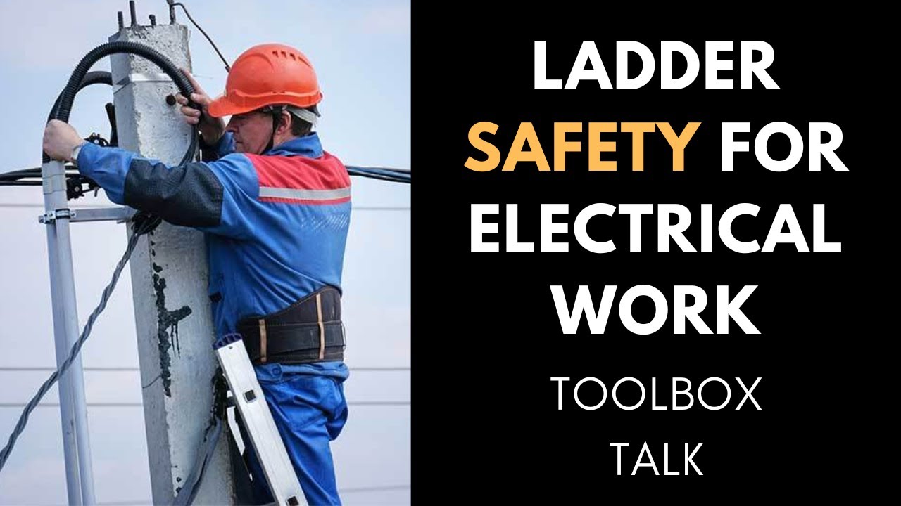 Ladder Safety For Electrical Work Toolbox Talk