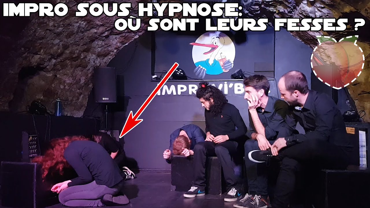 IMPRO SOUS HYPNOSE: OÙ SONT LEURS FESSES ?