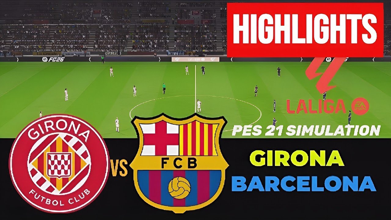 EPIC MATCH TO WATCH: HIGHLIGHTS : GIRONA VS BARCELONA - LA LIGA 25/26 - PES 21 GAME