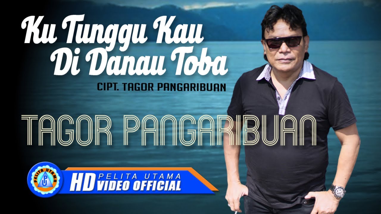 Tagor Pangaribuan - KU TUNGGU KAU DI DANAU TOBA  (Official Music Video )
