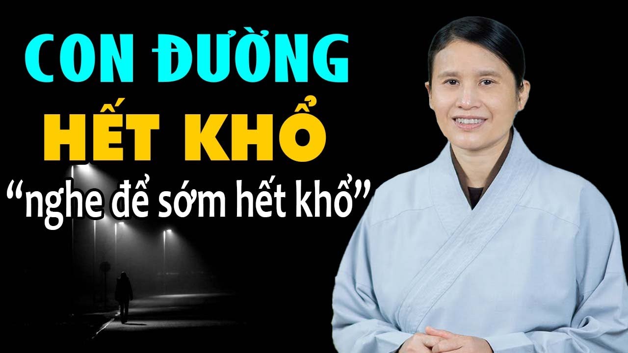 Con đường hết khổ - Phật Tử Phạm Thị Yến (nghe để sớm hết khổ)