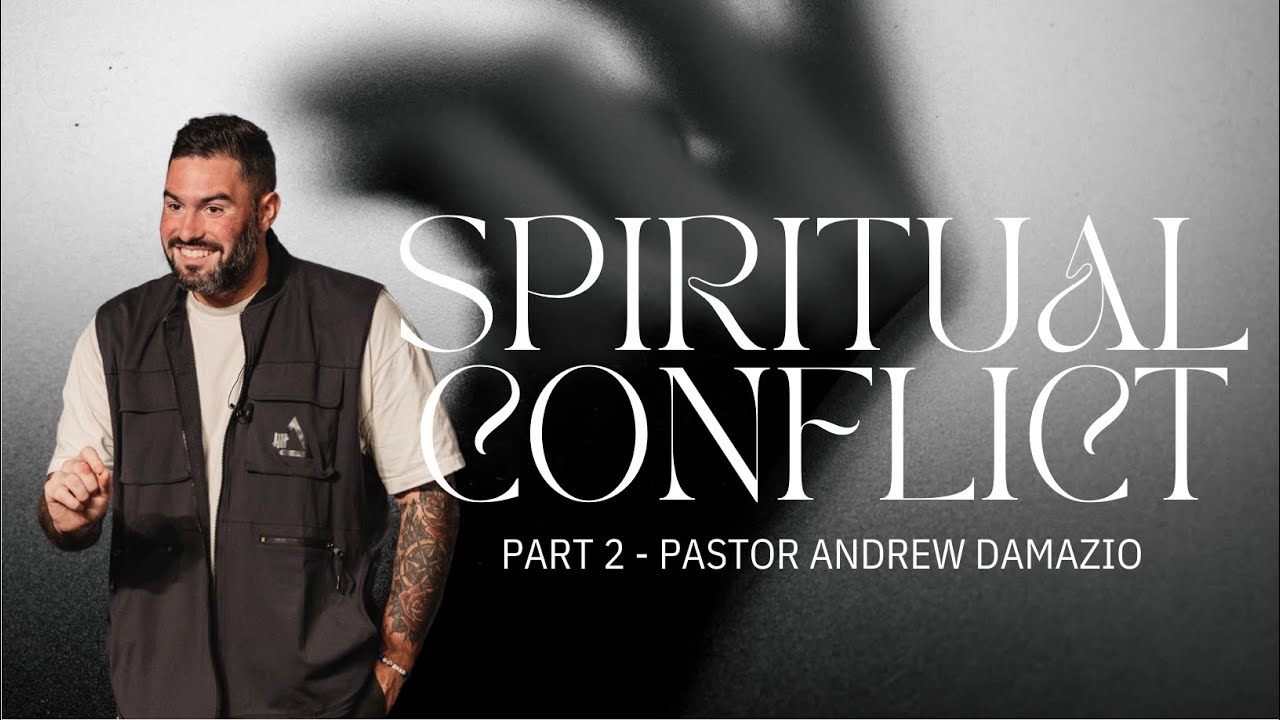 The Spiritual Realm: Spiritual Conflict - Pastor Andrew Damazio
