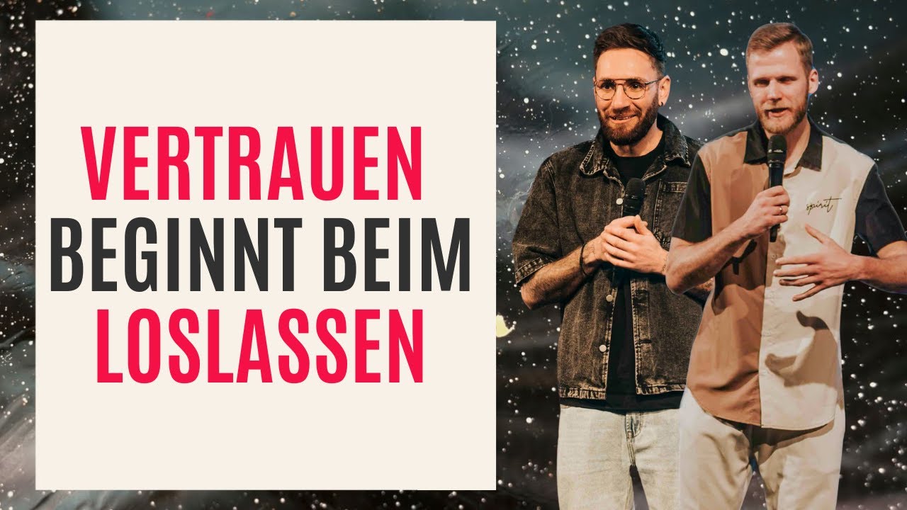 Vertrauen beginnt beim loslassen | Jonas Peters & Manuel Pasarella