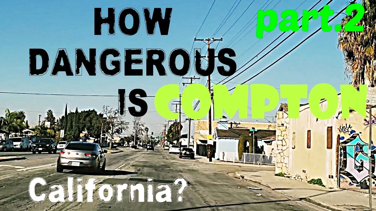 How safe is it to Drive through Compton California?