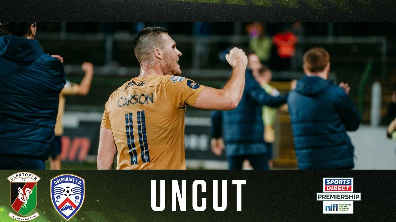 Irish League Uncut | Glentoran 1-2 Coleraine