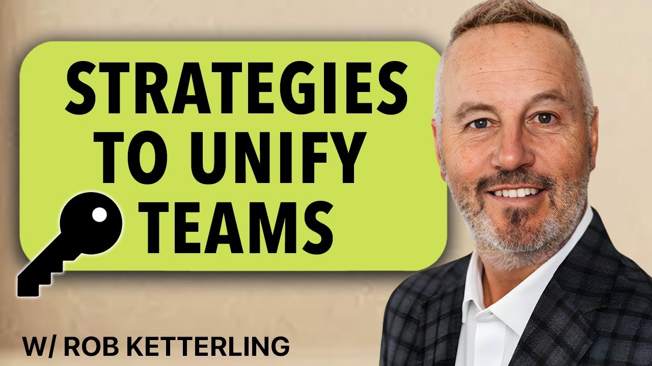 How to Build a More Unified Team with Rob Ketterling