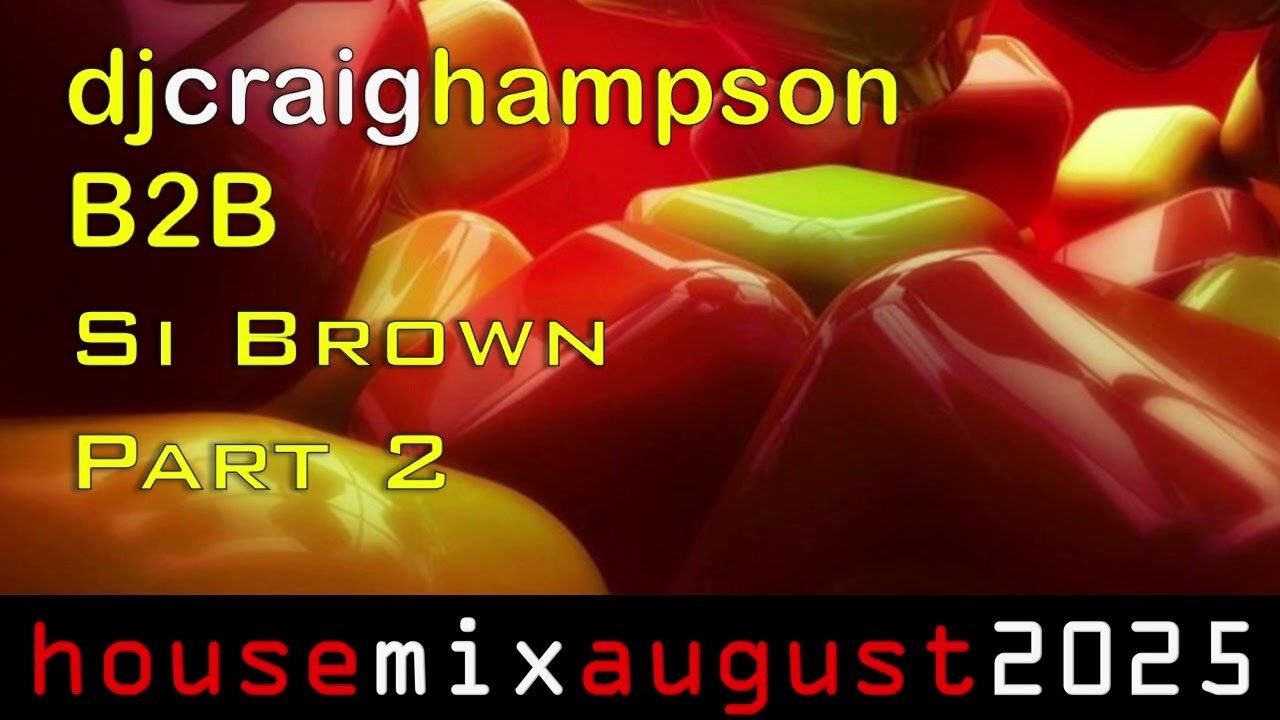 DJ Craig Hampson B2B Si Brown - Part 2 - August 2025