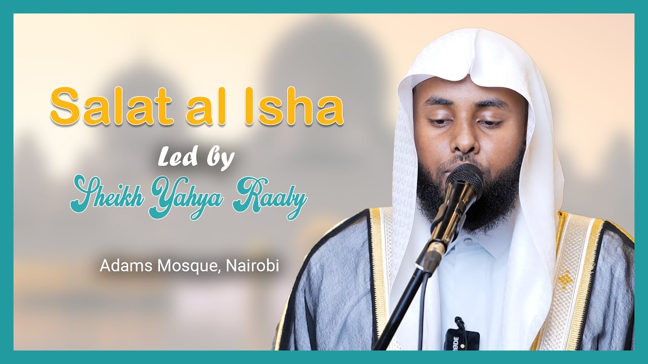 Salat al Isha Led by Sheikh Yahya Raaby at Adams Masjid, Nairobi