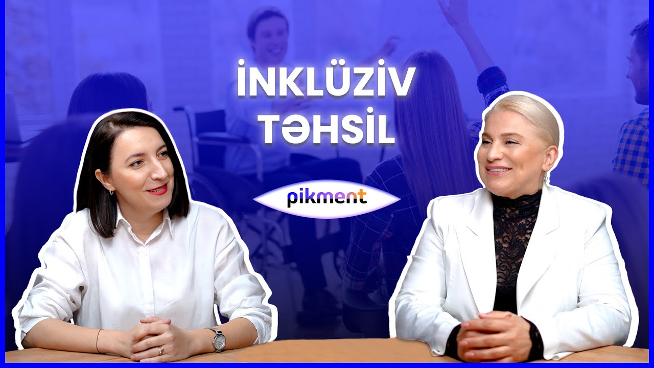 İnklüziv təhsil |Nilufər Mehdiyeva & Sevinc Məhsimova #inklüzivtəhsil #uşaq #pikment #təhsil