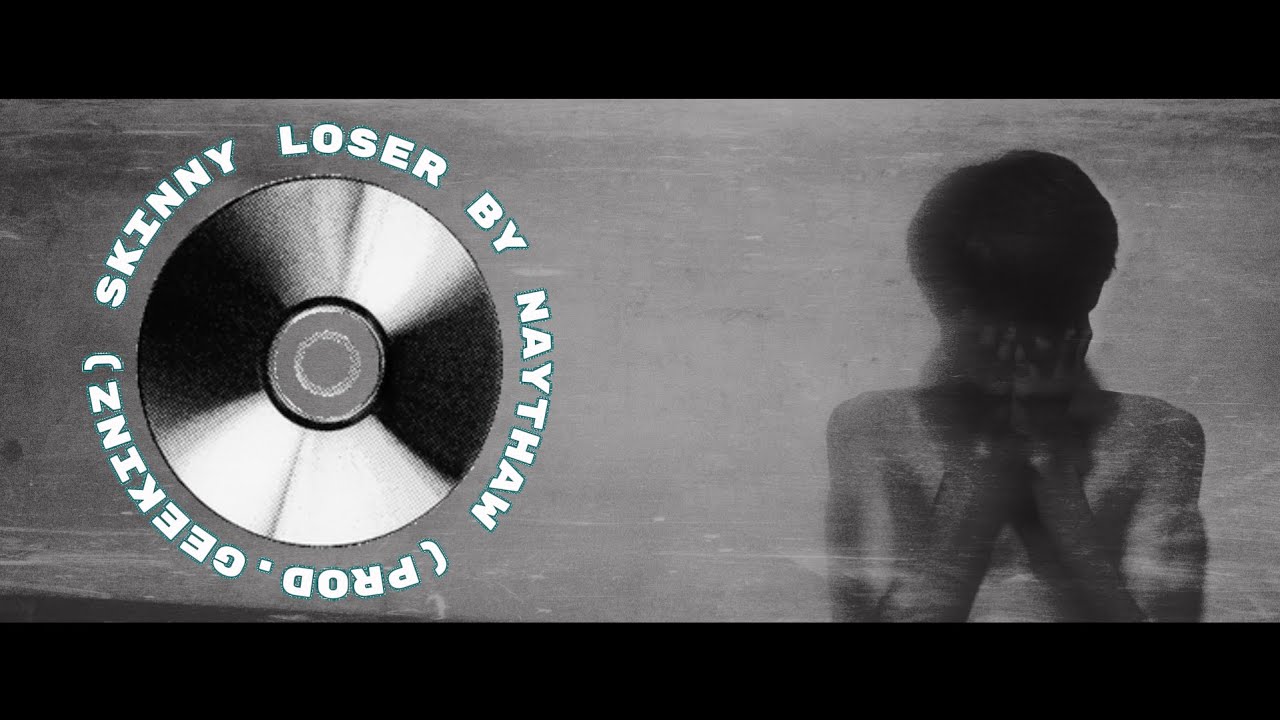 NayThaw - Skinny Loser (Prod. Geekinz) [Lyrics Video]