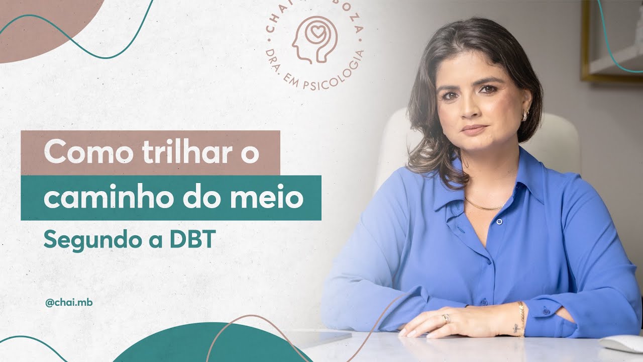Como trilhar o caminho do meio - segundo a DBT