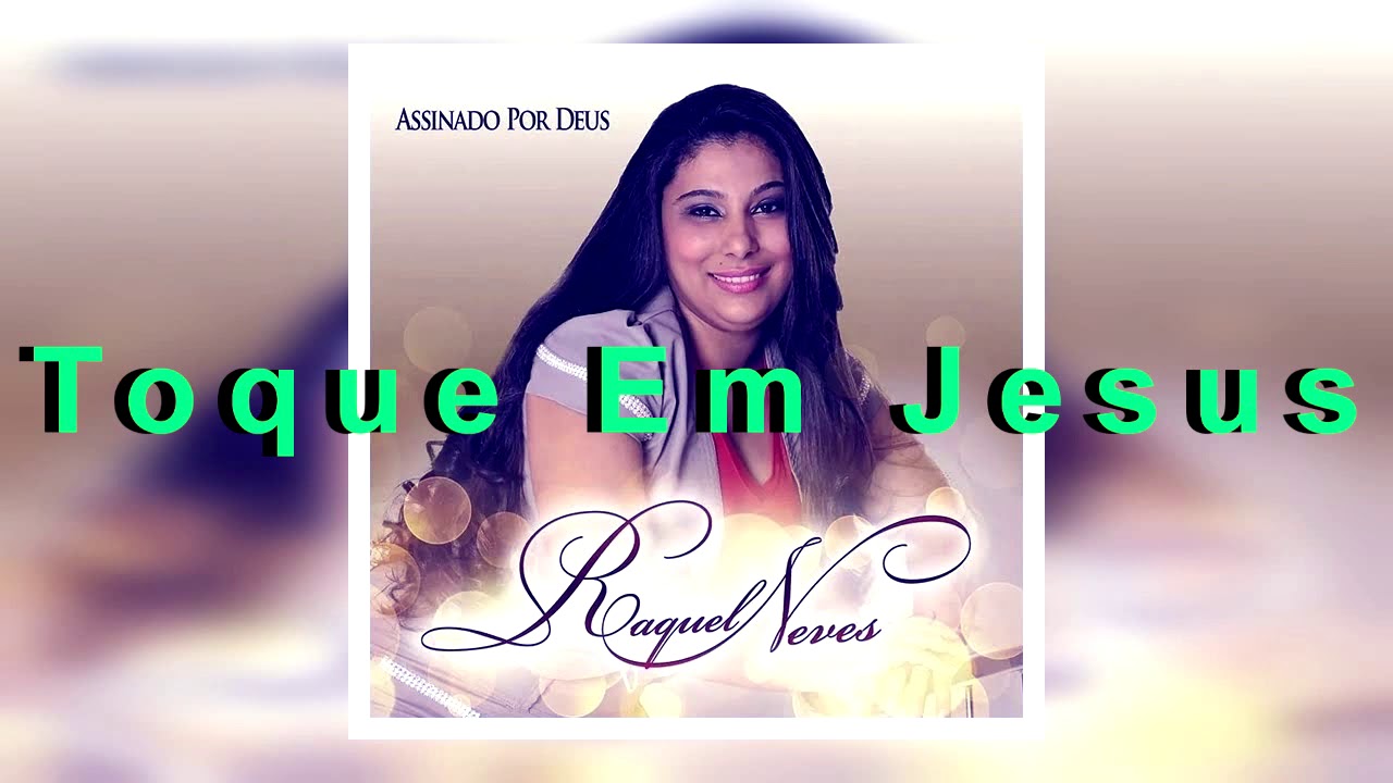 Raquel Neves - Toque Em Jesus