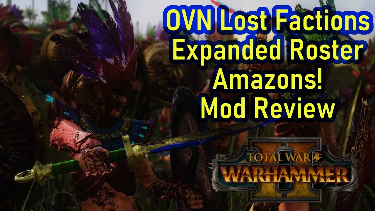 Women Of The Jungle - Total War Warhammer 2 - OVN Lost Factions & Expanded Roster AMAZONS Mod Review