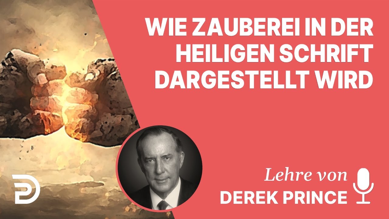 Derek Prince – Wie Zauberei in der Heiligen Schrift dargestellt wird