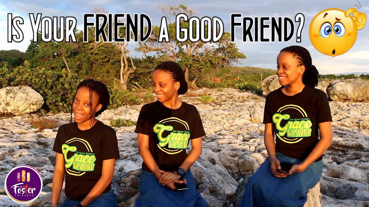 The Foster Triplets || Is Your Friend a Good Friend?