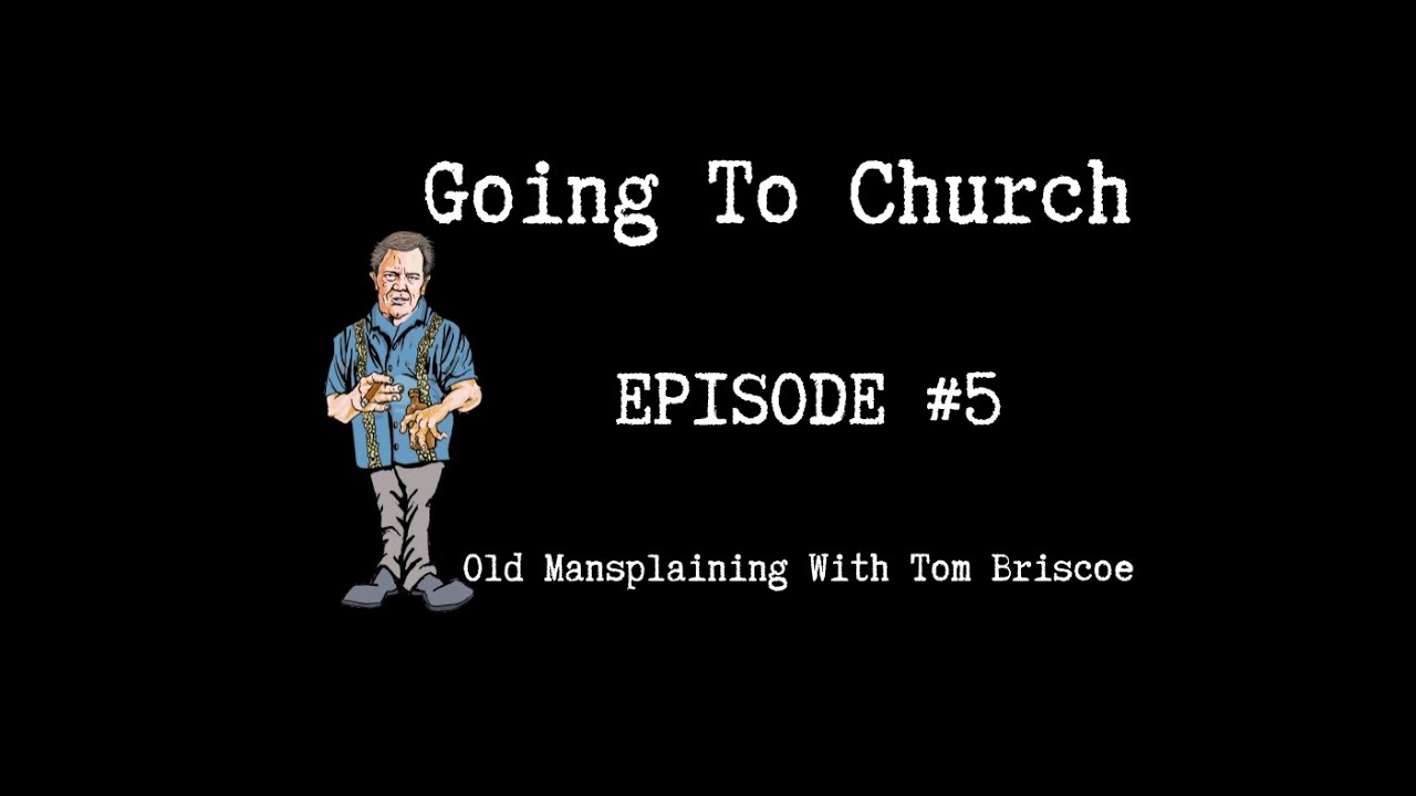 Going To Church | Episode 5 | Tom Briscoe