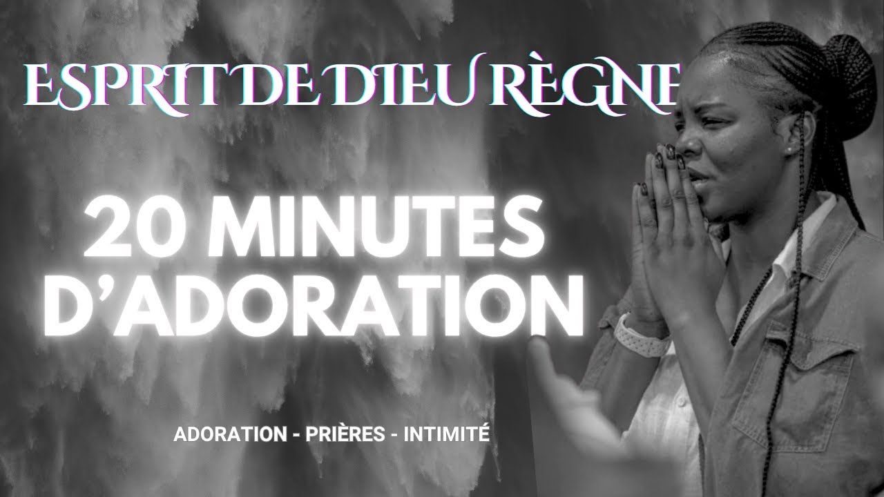 Esprit de Dieu Règne - 20 minutes d'Adoration | Adoration - Prières - Intimité