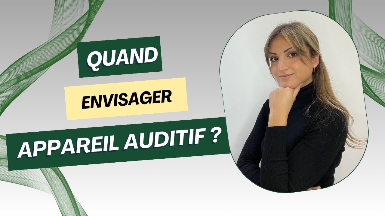 Quand faut-il envisager un appareil auditif ?