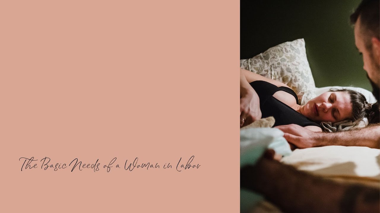 The Basic Needs of a Woman in Labor