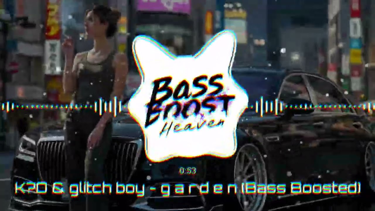 k?d & glitch boy - g a r d e n (Bass Boosted) (4K) (HQ)
