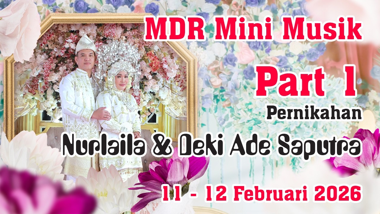 Part 1 MDR Mini Musik | Nurlaila & Deki Ade Saputra  | Muara Kelingi, 11 - 12 Februari 2026