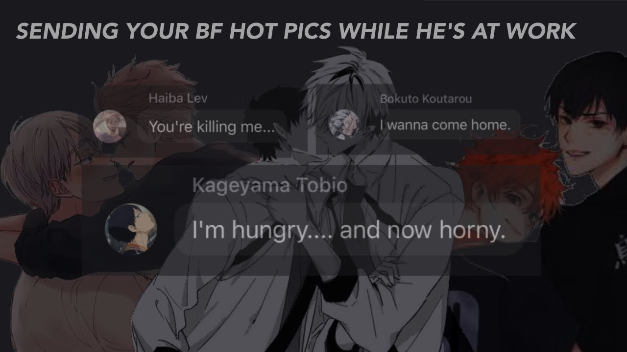 [Haikyuu Text]: Sending your bf hot pics while he's at work
