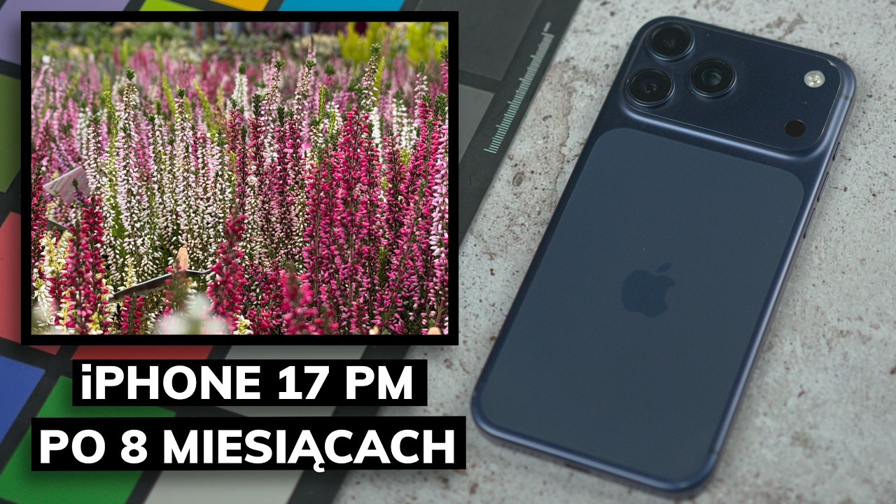 iPhone 17 Pro Max po 8 miesiącach - aparat już niestety mocno odstaje