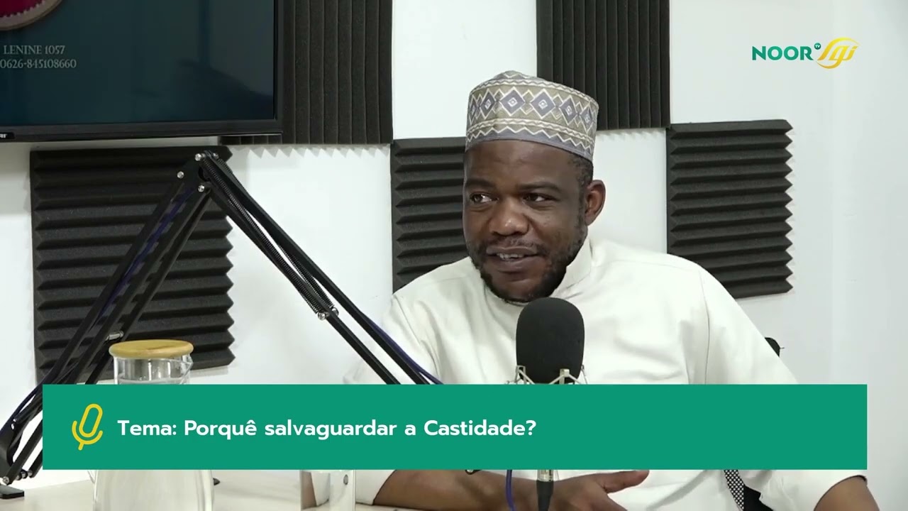 Conversas Arafáticas #T3-#1 Sheikh Nuro Mecupa : Por que salvaguardar a Castidade?