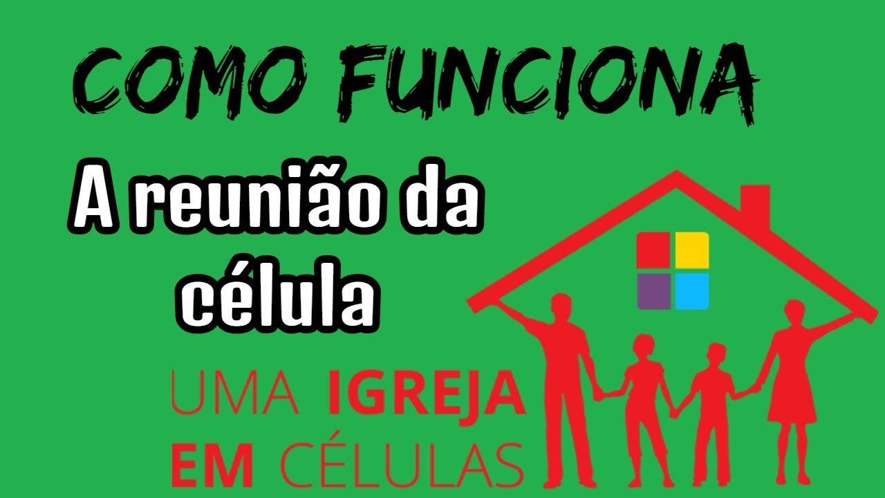 COMO FUNCIONA A REUNIÃO DE CÉLULA.