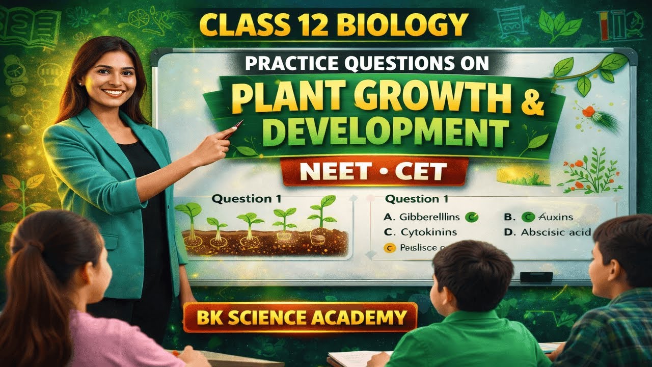 Class 12th- Biology (Topic- MCQ on Plant Growth & Development) I NEET | CET I BK Science Academy