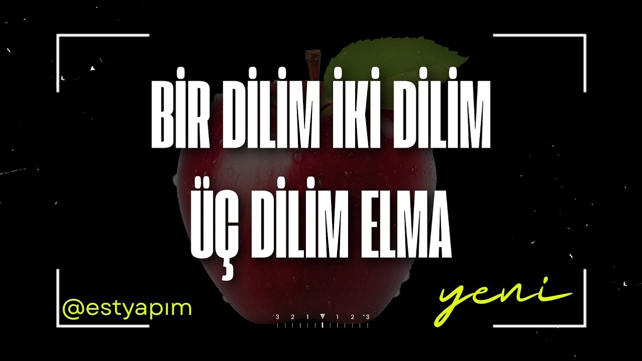 Bu Türküyü Hatırlayan Var mı? (Bir Dilim İki Dilim Üç Dilim Elma)