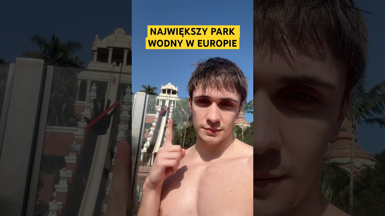 IDĘ DO NAJWIĘKSZEGO PARKU WODNEGO W EUROPIE