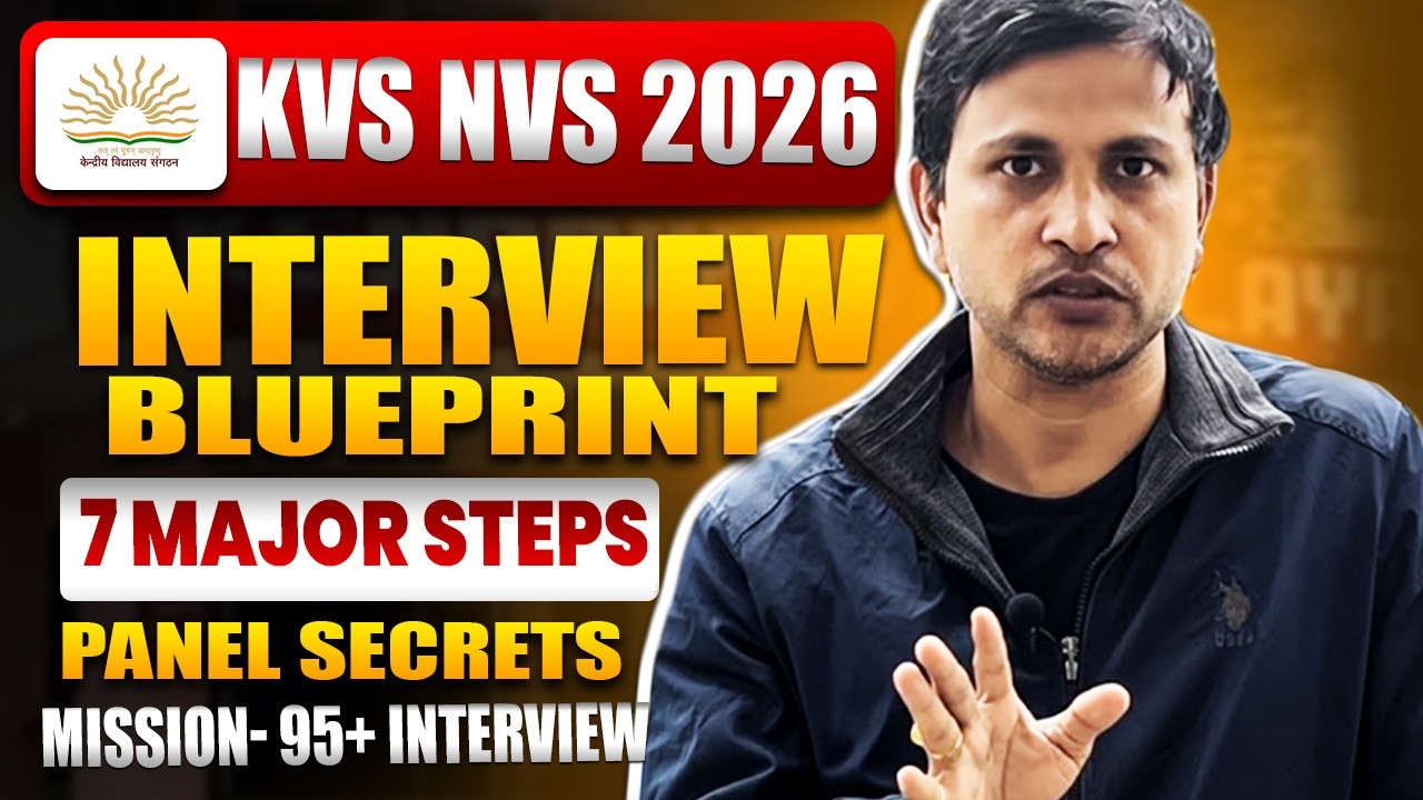 KVS NVS INTERVIEW 2026: ALL POSTS/ INTERVIEW BLUEPRINT/MAJOR POINT FROM ENTRY TO EXIT/KVSNVS EXAM