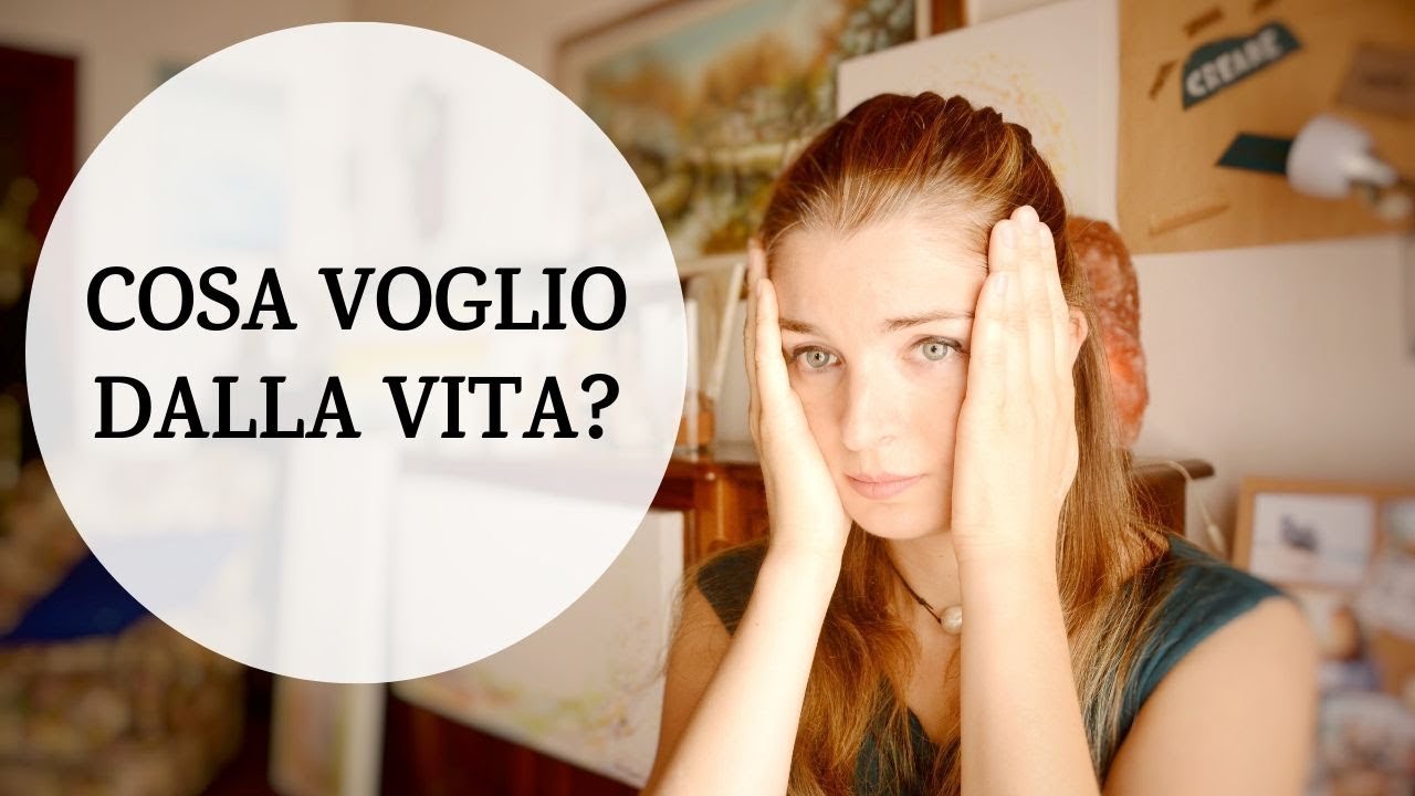 Non so cosa voglio dalla vita &ndash; 5 passi per scoprirlo