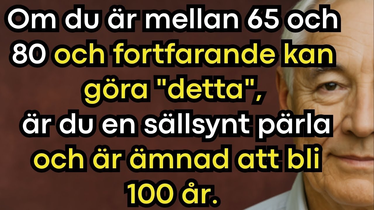 Om Du Är 65–80 och Fortfarande Kan Göra Det Här – Då Är Du En Raritet och Kan Leva Till 100!