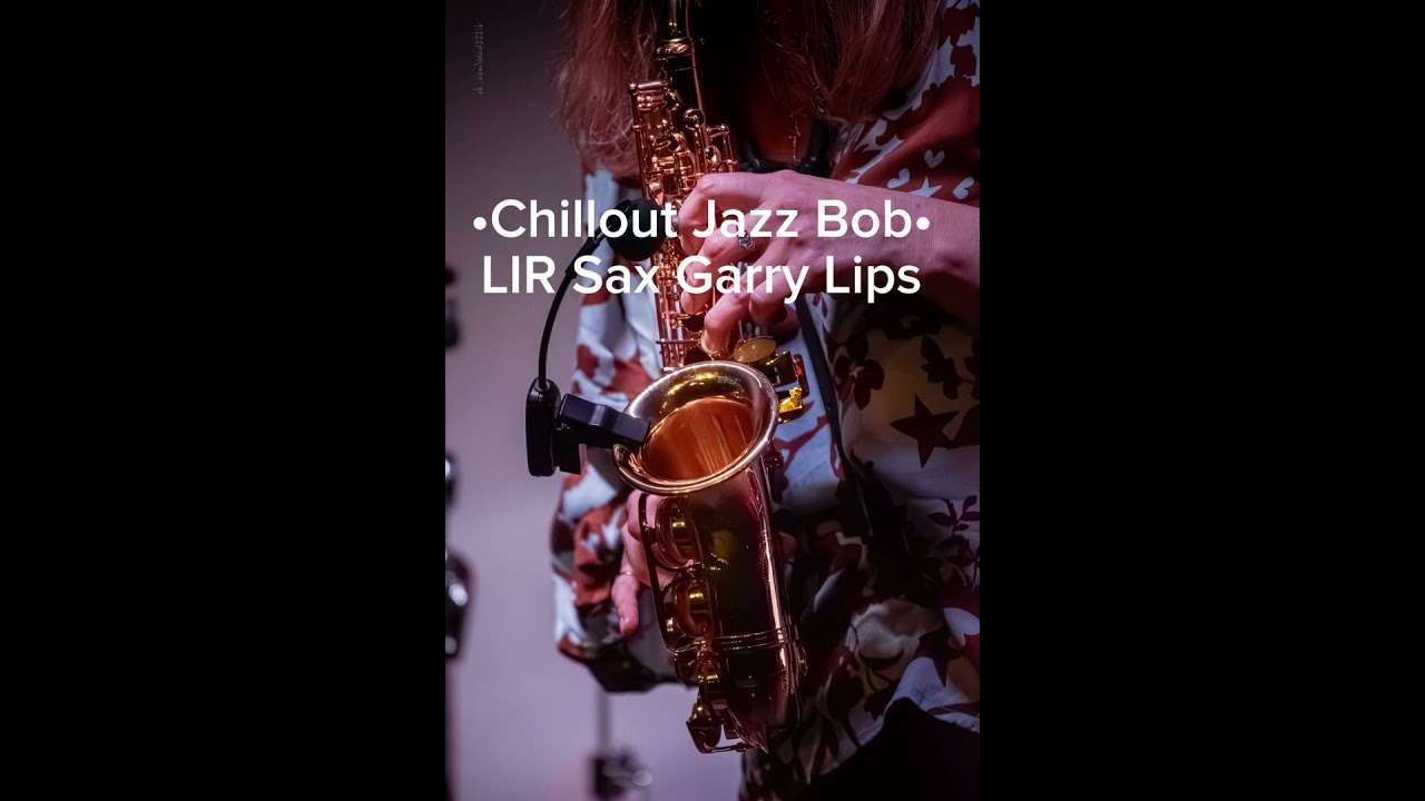 Chillout-Jazz-Bob, саксофон - Lady IRen Sax, аранжировка и обработка - Garry Lips
