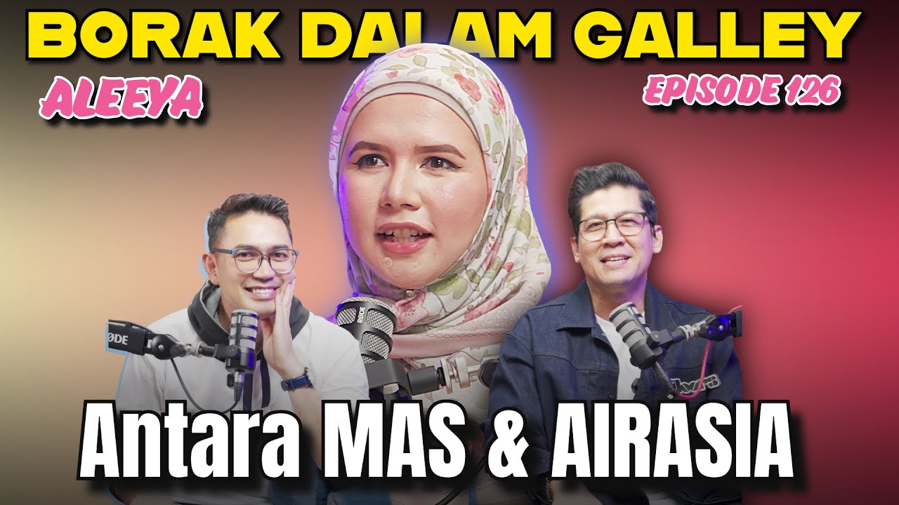 PODCAST Borak Dalam Galley EP 126 feat Aleeya Ex AK dan MH Peminat BDG