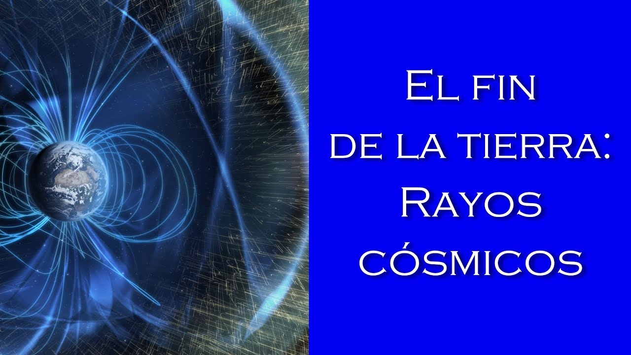 El fin de la Tierra: rayos c&oacute;smicos