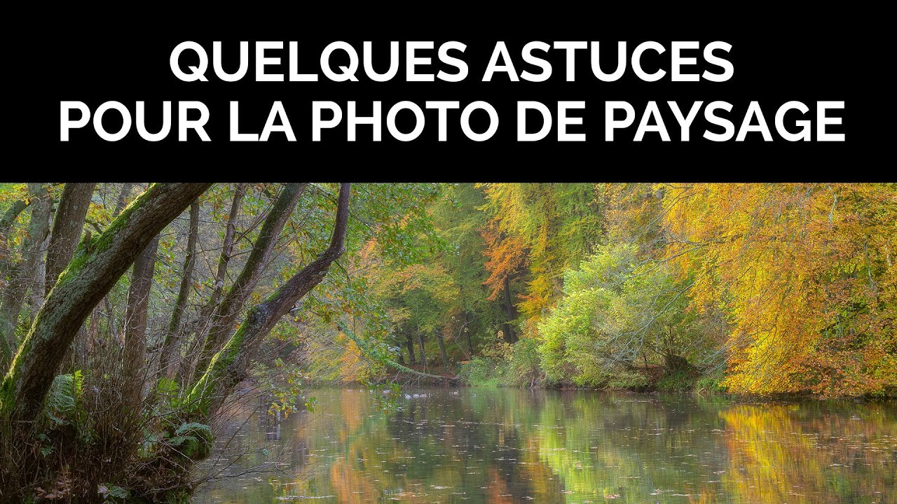 Quelques astuces pour la photo de paysage