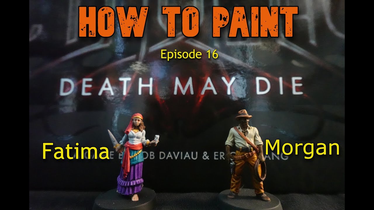 How to Paint Cthulhu: Death May Die Ep 16 - Morgan and Fatima