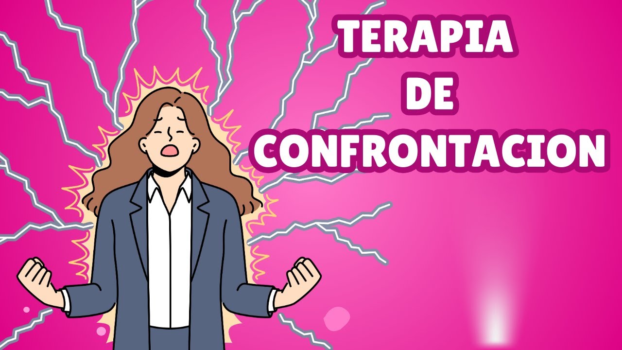 Terapia de Confrontaci&oacute;n Explicada: Objetivo, M&eacute;todos y Contexto de Uso