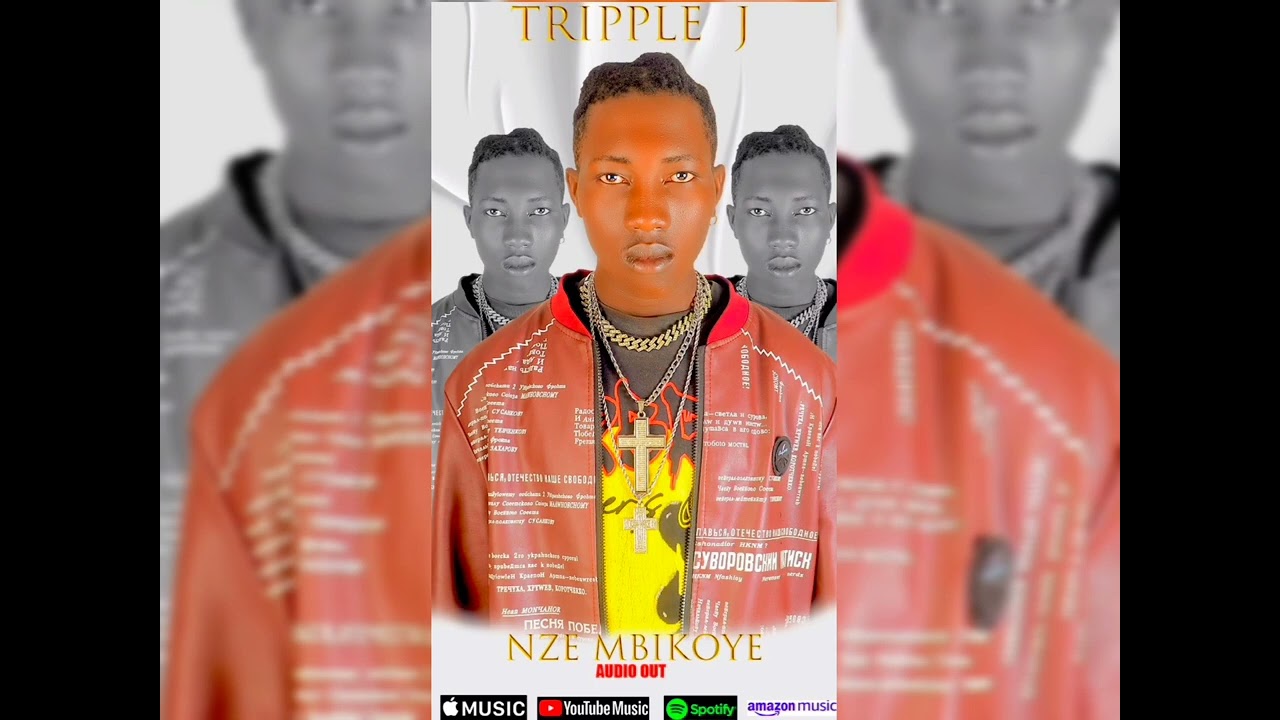TRIPPLE J _ NZE MBIKOYE