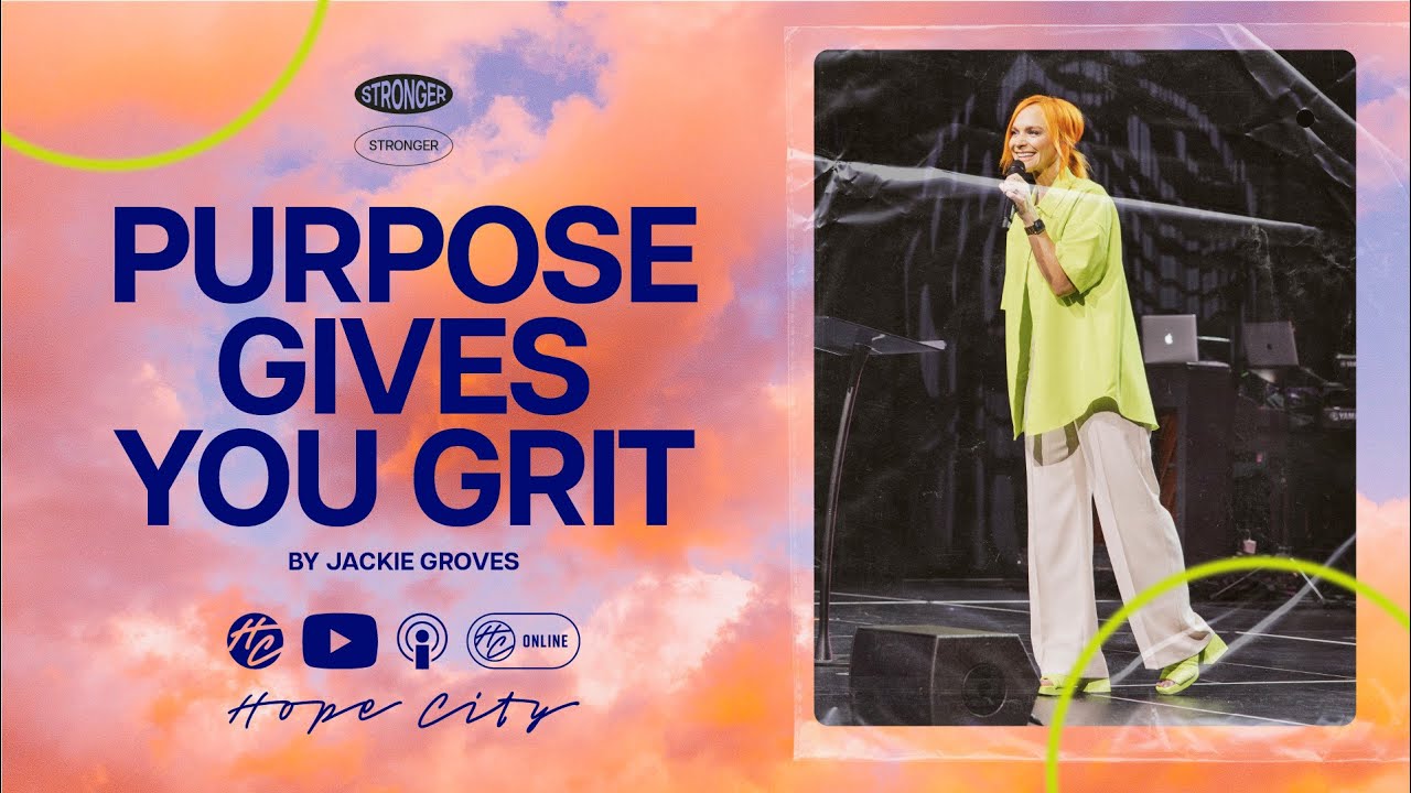 Purpose Gives You Grit | Pastor Jackie Groves | Hope City