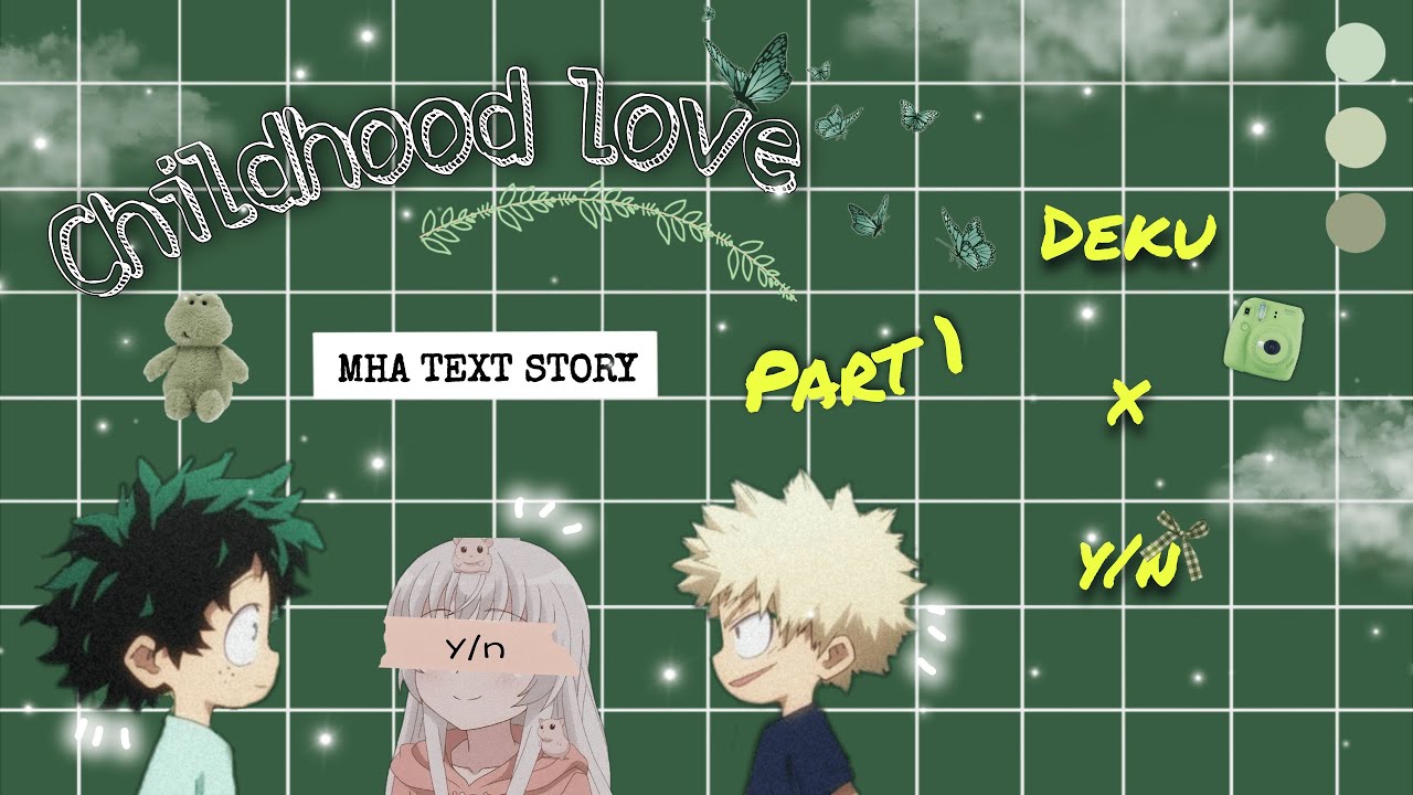 Childhood love (1/3) ∙ Deku x y/n ∙ MHA Text Story