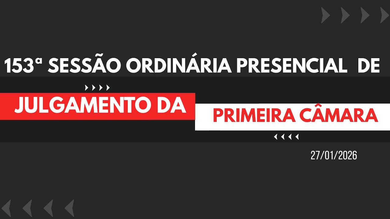 ▲ SESS&Atilde;O PRESENCIAL DE JULGAMENTO DA PRIMEIRA C&Acirc;MARA (27/01/2025)