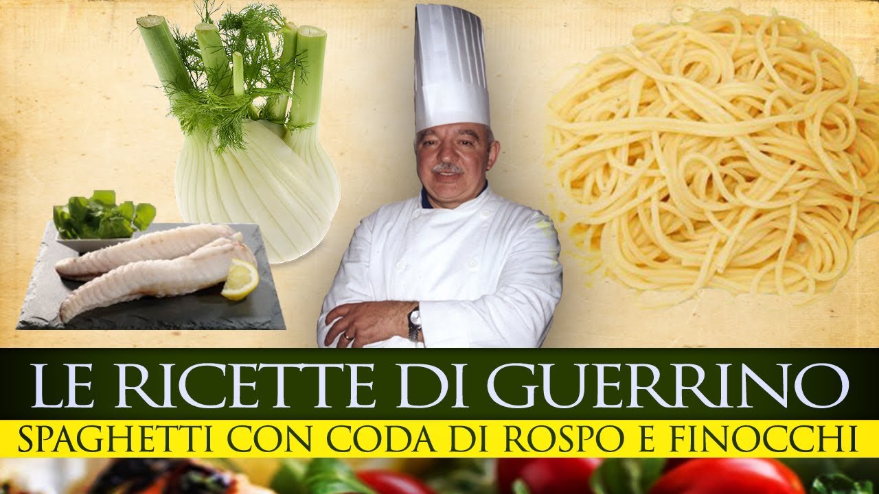 #GuerrinoConsiglia SPAGHETTI CON CODA DI ROSPO E FINOCCHI