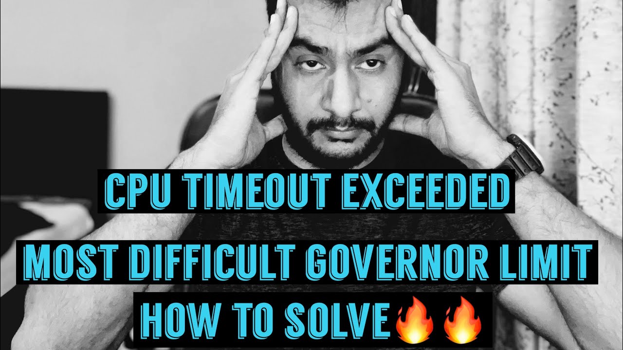 How to handle CPU time limit exceeded error || most difficult governor limit analysis || interview