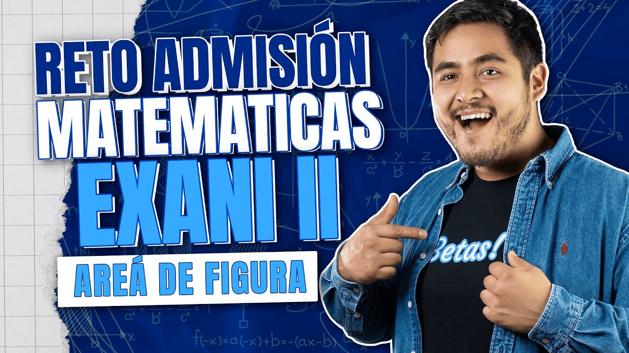 Pensamiento Matemático EXANI II: Calcula el Área de Figuras con las mejores Técnicas